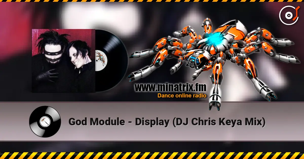 God Module - Display (DJ Chris Keya Mix) listen online in high quality | Minatrix.FM