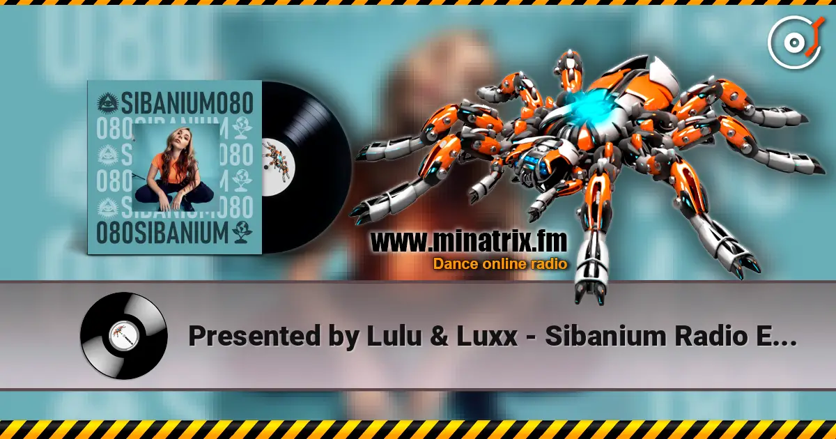 Presented by Lulu & Luxx - Sibanium Radio EP080 listen online in high quality | Minatrix.FM