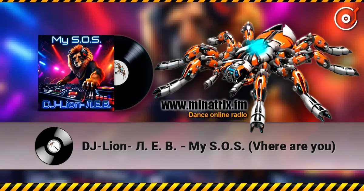 DJ-Lion- Л. Е. В. - My S.O.S. (Vhere are you) listen online in high quality | Minatrix.FM