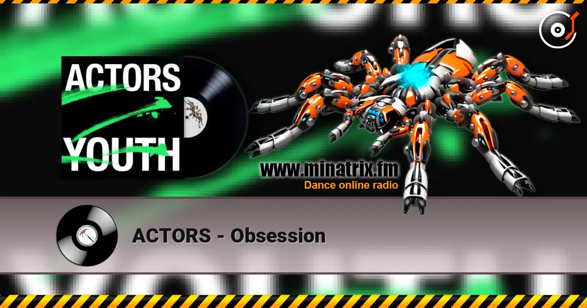 ACTORS - Obsession listen online in high quality | Minatrix.FM
