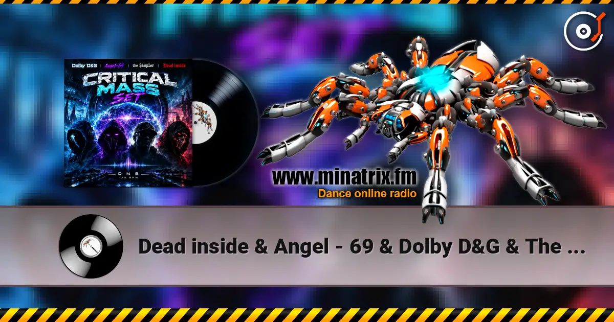Dead inside & Angel - 69 & Dolby D&G & The Sampler - Critical Mass set listen online in high quality | Minatrix.FM