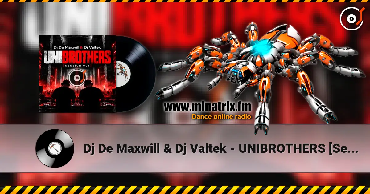 Dj De Maxwill & Dj Valtek - UNIBROTHERS [Session 001] listen online in high quality | Minatrix.FM