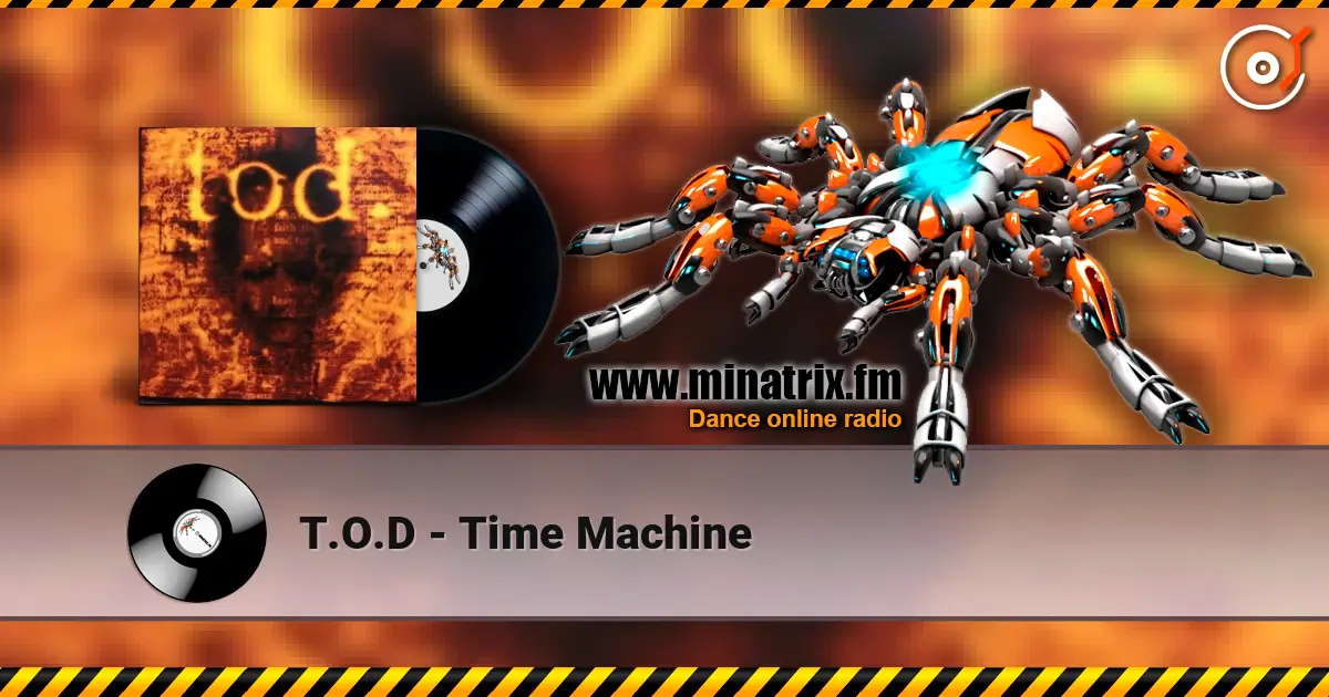 T.O.D - Time Machine listen online in high quality | Minatrix.FM