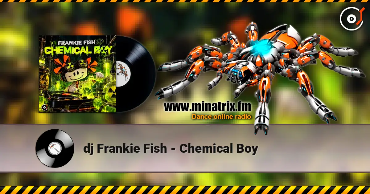 dj Frankie Fish - Chemical Boy listen online in high quality | Minatrix.FM