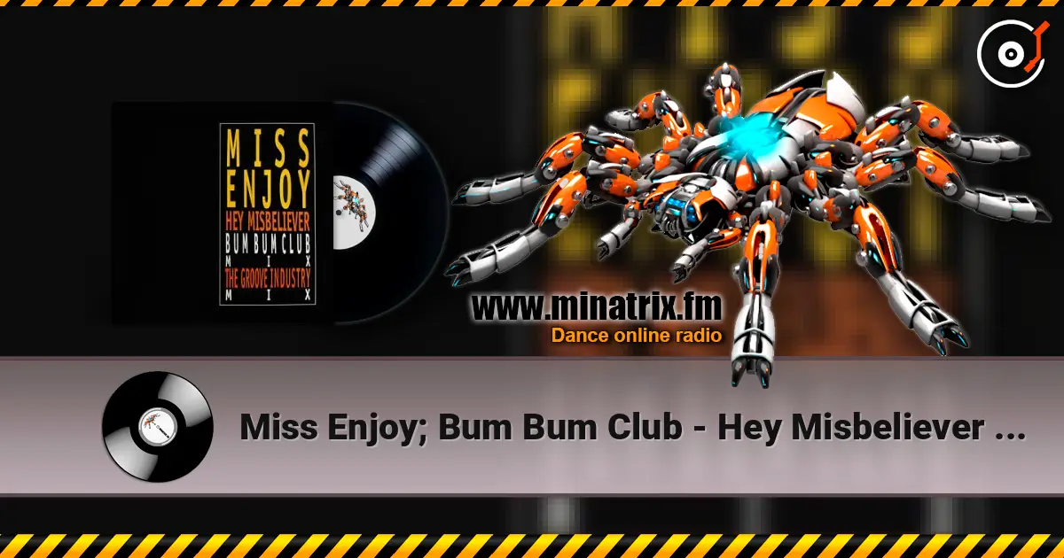 Miss Enjoy; Bum Bum Club - Hey Misbeliever (The Groove Industry Vocal Mix) listen online in high quality | Minatrix.FM
