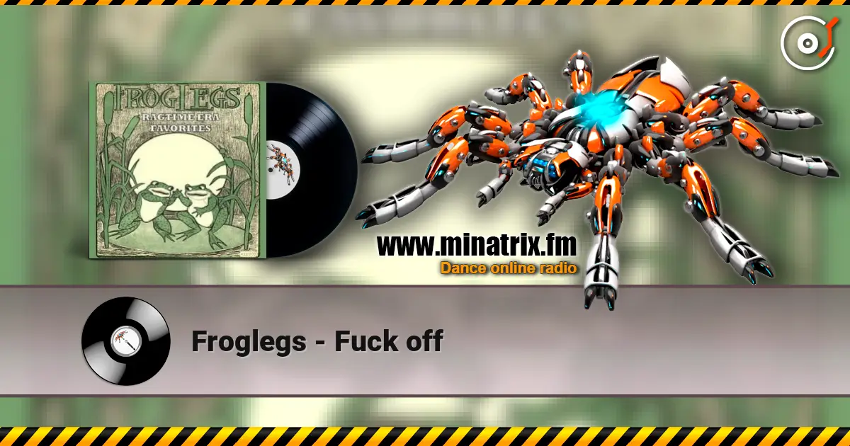 Froglegs - Fuck off listen online in high quality | Minatrix.FM