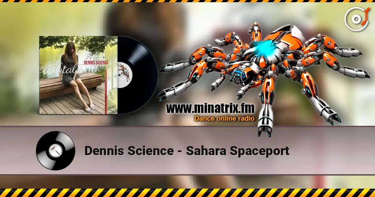 Dennis Science - Sahara Spaceport listen online in high quality | Minatrix.FM