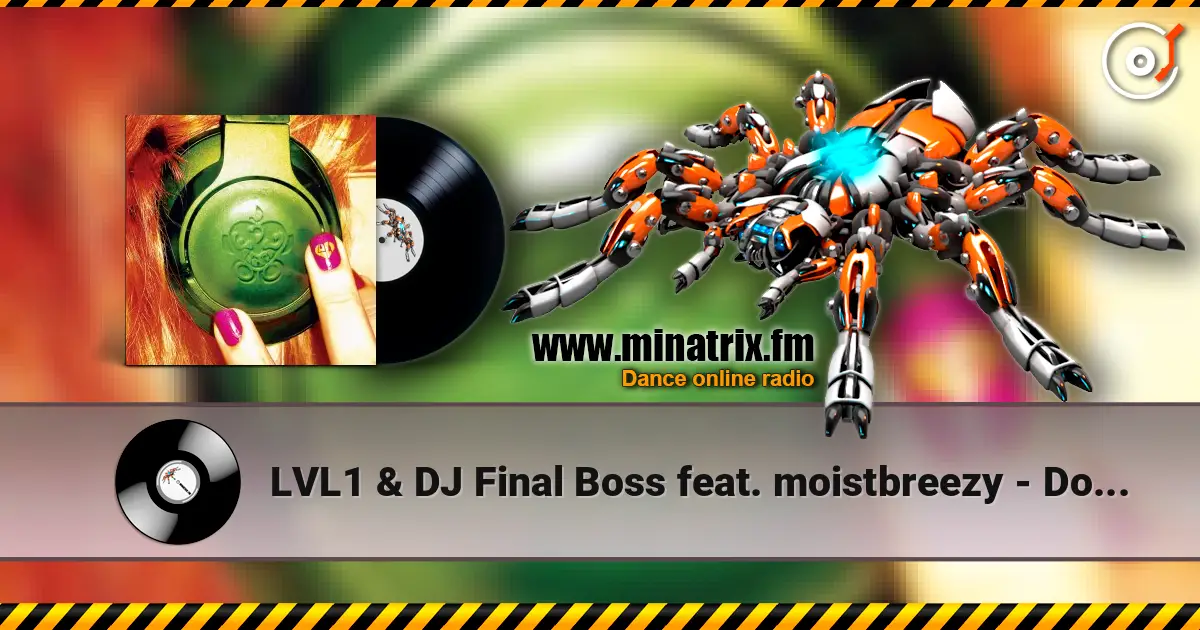 LVL1 & DJ Final Boss feat. moistbreezy - Don't Wanna Go Home listen online in high quality | Minatrix.FM