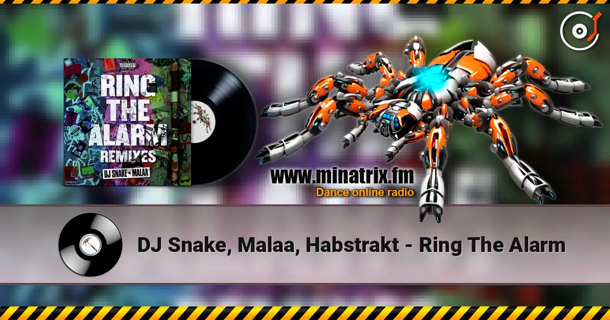 DJ Snake, Malaa, Habstrakt - Ring The Alarm listen online in high quality | Minatrix.FM