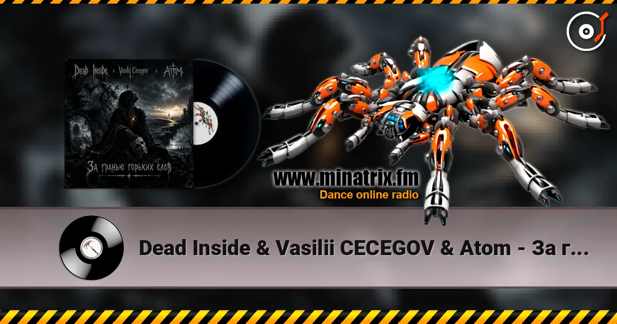Dead Inside & Vasilii CECEGOV & Atom - За гранью горьких слов listen online in high quality | Minatrix.FM