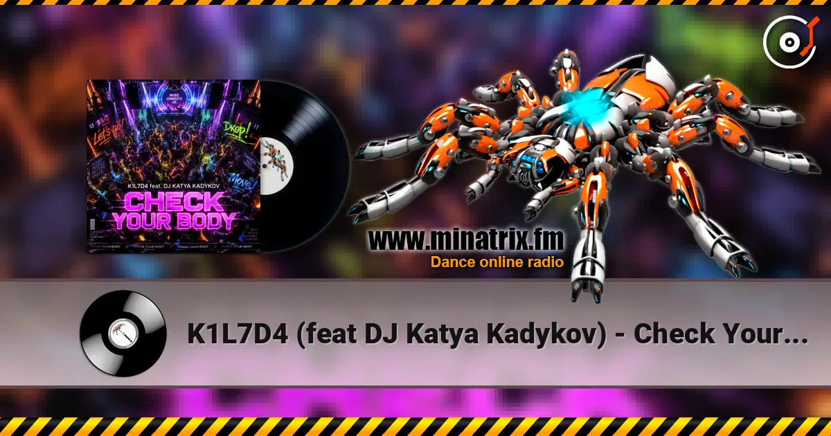 K1L7D4 (feat DJ Katya Kadykov) - Check Your Body listen online in high quality | Minatrix.FM