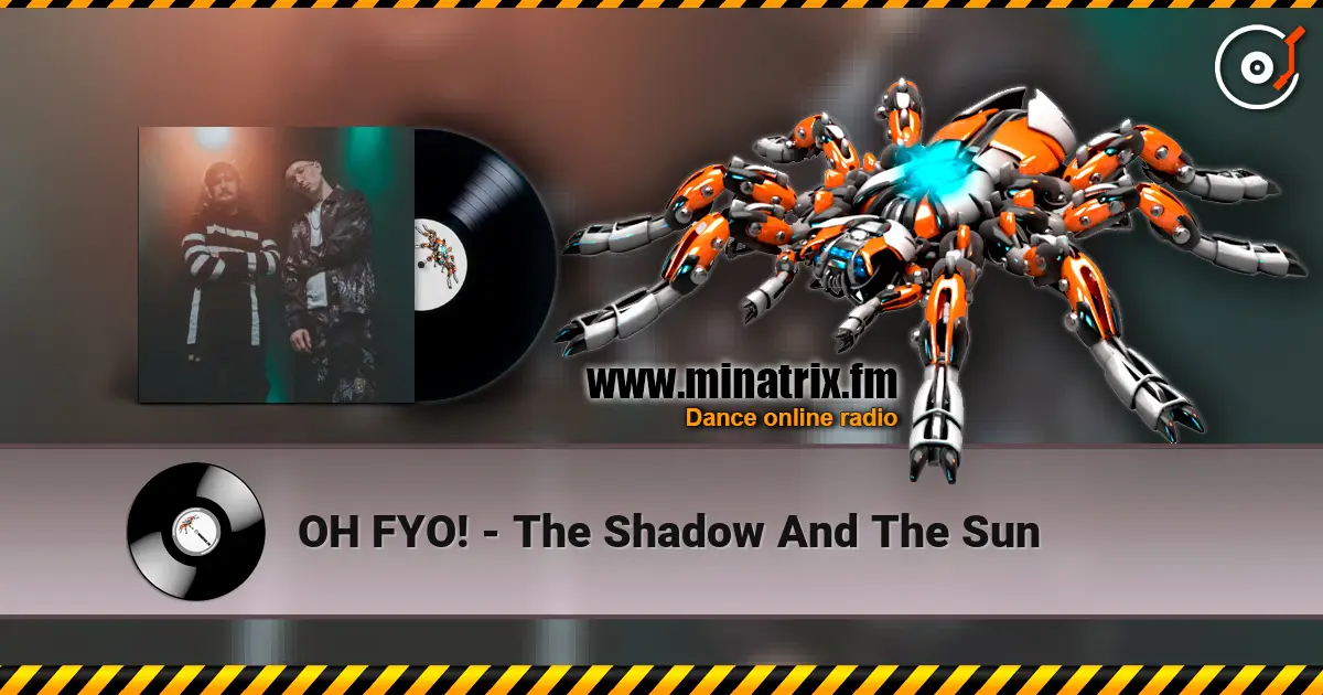 OH FYO! - The Shadow And The Sun listen online in high quality | Minatrix.FM