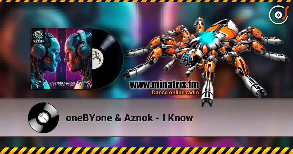 oneBYone & Aznok - I Know listen online in high quality | Minatrix.FM