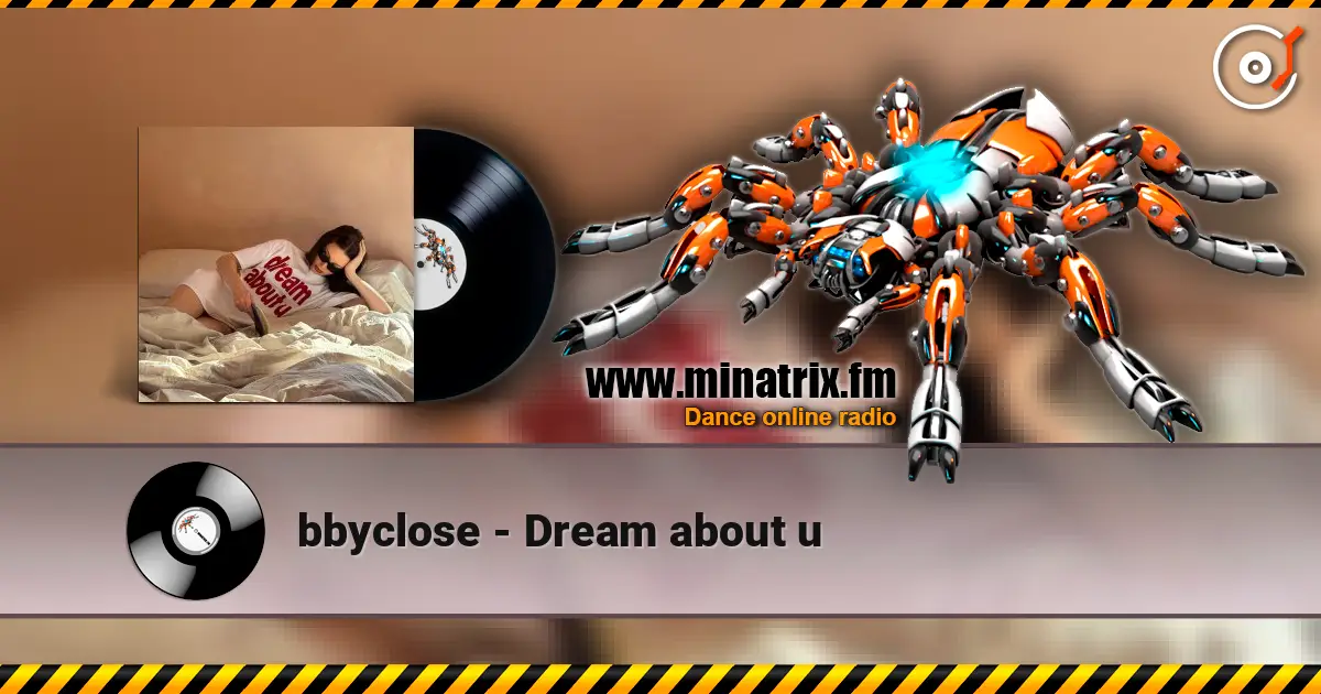 bbyclose - Dream about u listen online in high quality | Minatrix.FM
