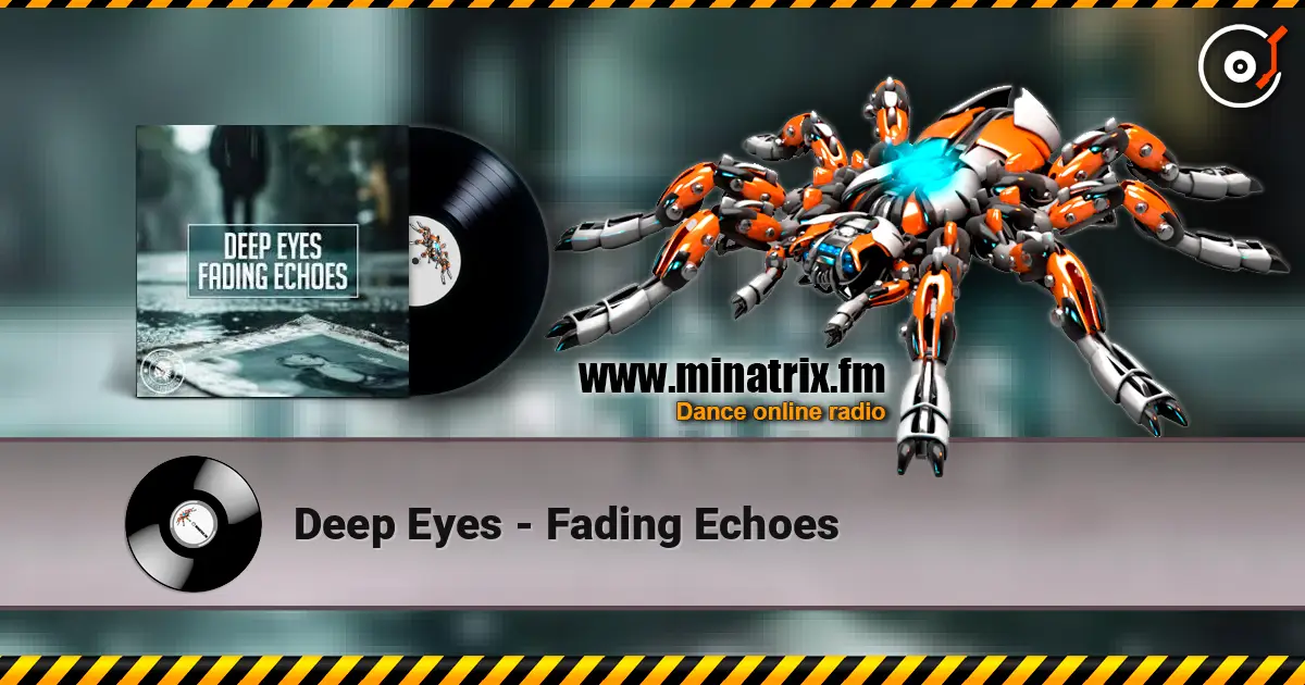 Deep Eyes - Fading Echoes listen online in high quality | Minatrix.FM