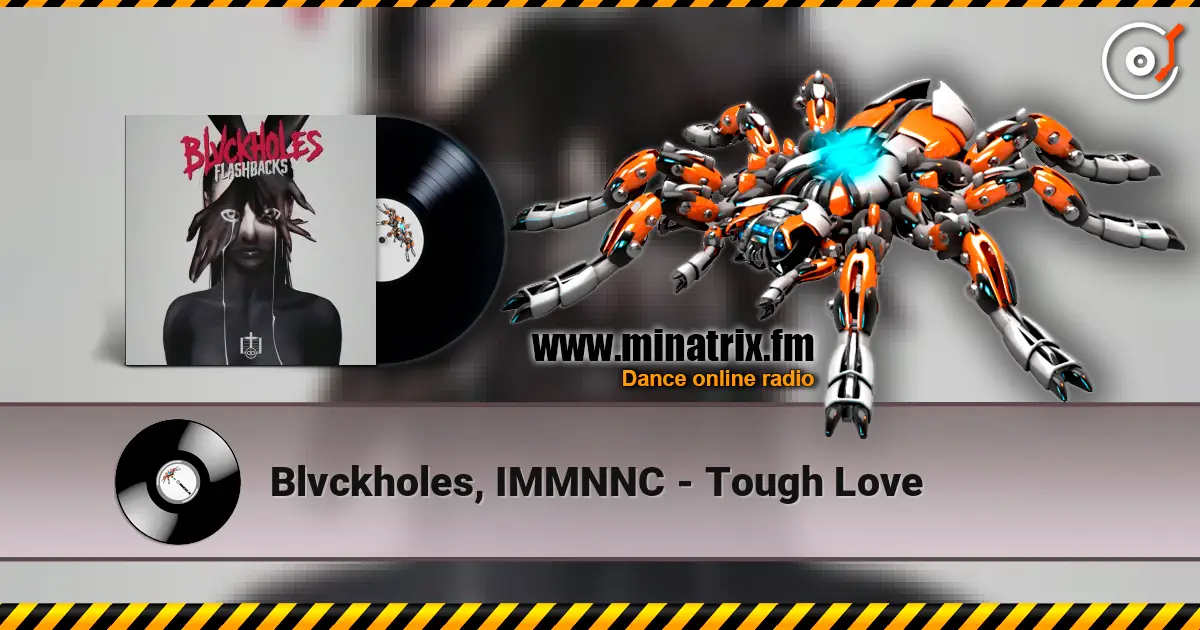 Blvckholes, IMMNNC - Tough Love listen online in high quality | Minatrix.FM