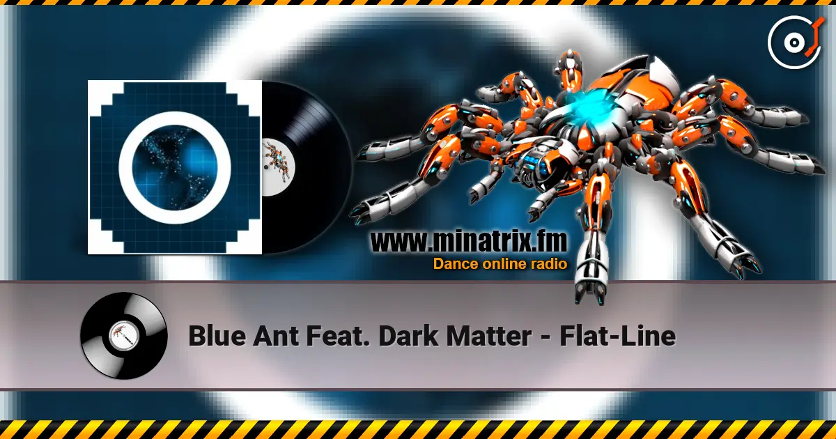Blue Ant Feat. Dark Matter - Flat-Line listen online in high quality | Minatrix.FM