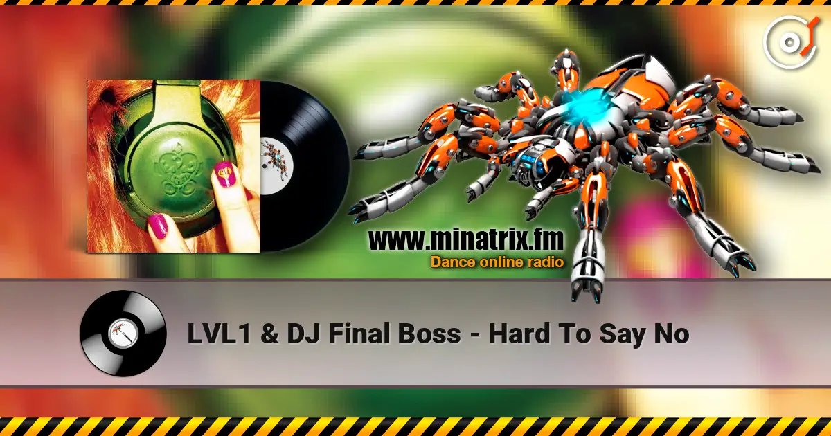 LVL1 & DJ Final Boss - Hard To Say No listen online in high quality | Minatrix.FM
