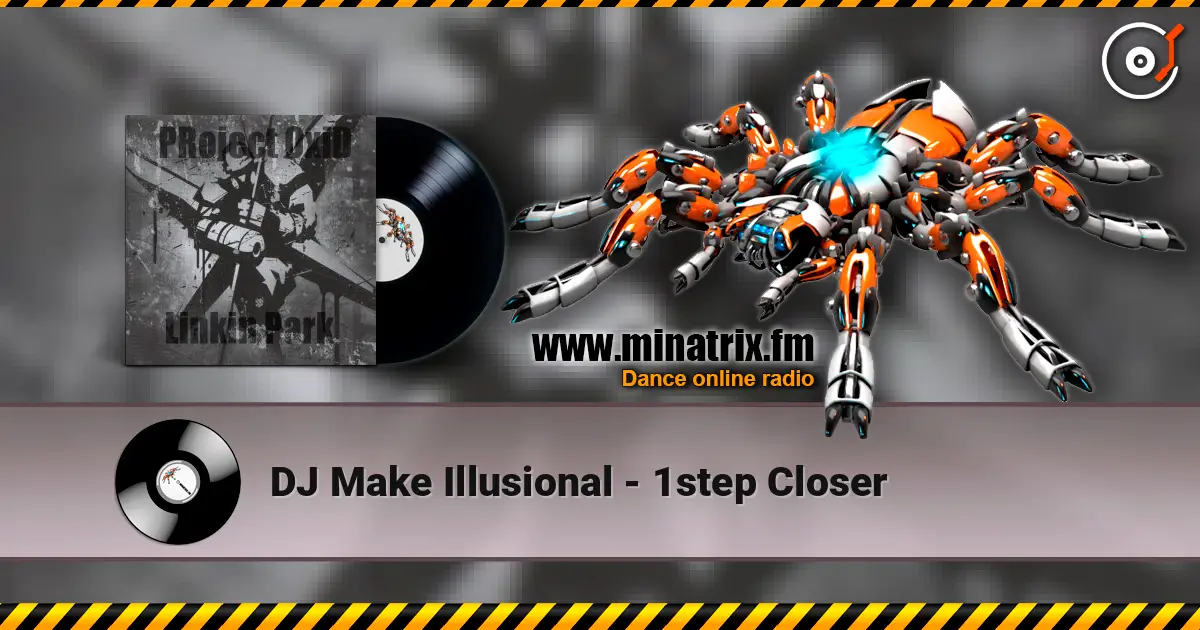 DJ Make Illusional - 1step Closer listen online in high quality | Minatrix.FM